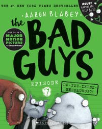 The Bad Guys: Episode 7 : Do-you-think-he-saurus?! - Aaron Blabey