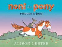Noni the Pony Rescues a Joey : Noni the Pony - Alison Lester