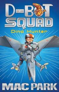 Dino Hunter : D-Bot Squad : Book 1 - Mac Park
