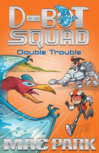 Double Trouble : D-Bot Squad : Book 3 - Mac Park
