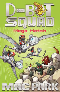 Mega Hatch : D-Bot Squad : Book 7 - Mac Park