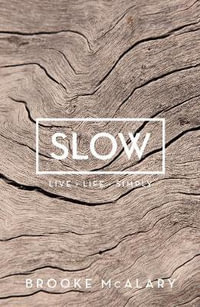 Slow : Live Life Simply - Brooke McAlary