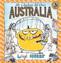 Mr Chicken All Over Australia : MR CHICKEN - Leigh Hobbs