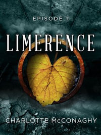 Limerence : Episode 1 - Charlotte McConaghy