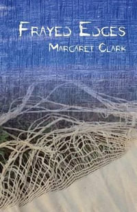 Frayed Edges - Margaret Clark
