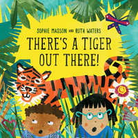 There's a Tiger out There - Sophie Masson