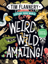 Explore Your World: Weird, Wild, Amazing! : Explore Your World #1 - Tim Flannery