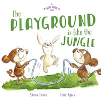 A Big Hug Book: The Playground is Like a Jungle : A Big Hug Book - Shona  Innes