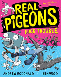 Real Pigeons Duck Trouble : Real Pigeons : Book 9 - Andrew McDonald