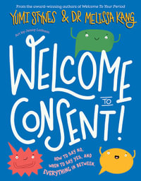 Welcome to Consent : How to say no, when to say yes and everything in between - Yumi Stynes