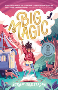 Big Magic : CBCA Notable Book - Sarah Armstrong