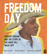 Freedom Day : Vincent Lingiari and the Story of the Wave Hill Walk-Off - Thomas Mayo