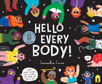 Hello Every Body! : From Hairy to Bald, Tall to Small, This Book Has Got It All! - Samantha Curcio