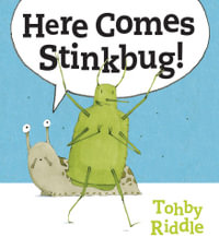 Here Comes Stinkbug! : Honour Book in the Book of the Year for Early Childhood at the 2019 CBCA Awards - Tohby Riddle