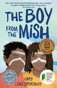 The Boy from the Mish : CBCA's Shortlist Older Readers 2022 - Gary Lonesborough