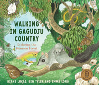 Walking in Gagudju Country: Exploring the Monsoon Forest : CBCA's Shortlist Eve Pownall Award and CBCA Award for New Illustrators 2022 - Diane Lucas