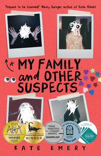 My Family and Other Suspects : 2025 ABIA The John Marsden Book of the Year for Older Children (ages 13+) - Kate Emery