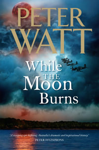 While the Moon Burns : The Frontier Series 11 - Peter Watt