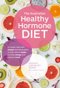 The Australian Healthy Hormone Diet : The Four-Week Lifestyle Plan that Will Transform Your Health - Michele Chevalley Hedge