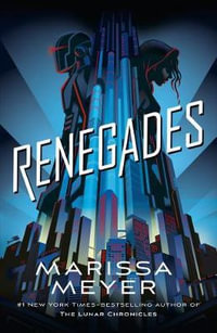 Renegades : Renegades Book 1 - Marissa Meyer