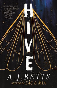 Hive : Our World Was Everything And It Finished At Our Walls - A.J. Betts