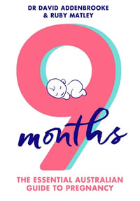9 Months : Essential Australian Guide to Pregnancy - Ruby Matley