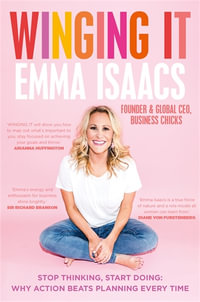 Winging It : Stop Thinking, Start Doing: Why Action Beats Planning Every Time - Emma Isaacs