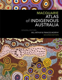 Macquarie Atlas of Indigenous Australia : 2nd Edition - Bill Arthur