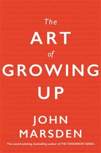 The Art of Growing Up - John Marsden