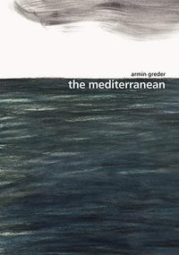 The Mediterranean : Honour Book in the Picture Book of the Year at the 2019 CBCA Awards - Armin Greder