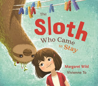 The Sloth Who Came to Stay - Margaret Wild