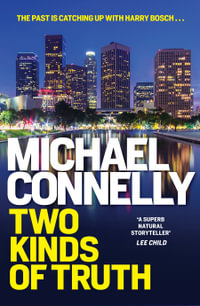 Two Kinds of Truth : Harry Bosch : Book 20 - Michael Connelly