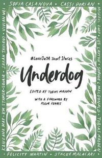 Underdog : #LoveOZYA Short Stories - Tobias Madden