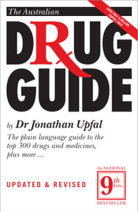 Australian Drug Guide (9th Ed) : The Plain Language Guide to Drugs and Medicines of All Kinds - Jonathan Upfal