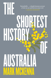 The Shortest History of Australia - Mark McKenna