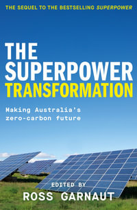 The Superpower Transformation : Making Australia's Zero-Carbon Future - Ross Garnaut