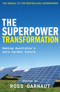 The Superpower Transformation : Making Australia's Zero-Carbon Future - Ross Garnaut