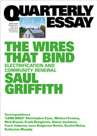 The Wires That Bind : Electrification and Community Renewal: Quarterly Essay 89 - Saul Griffith