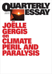 Highway to Hell : Climate Change and Australia's Future: Quarterly Essay 94 - Joëlle Gergis