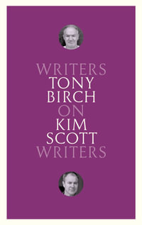On Kim Scott : Writers on Writers - Tony Birch