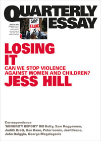 Losing It : Can we stop violence against women and children?: Quarterly Essay 97 - Jess Hill