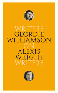 On Alexis Wright : Writers on Writers - Geordie Williamson