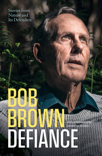 Defiance : Stories from Nature and Its Defenders - Bob Brown