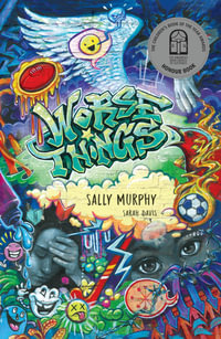 Worse Things : Honour Book for the 2021 CBCA Awards Book of the Year for Younger Readers - Sally Murphy