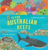 A Is for Australian Reefs - Frané Lessac
