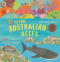 A Is for Australian Reefs - Frané Lessac