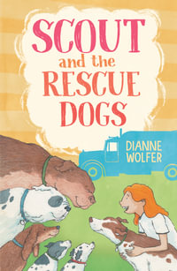 Scout and the Rescue Dogs - Dianne Wolfer