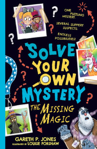 Solve Your Own Mystery : The Missing Magic - Gareth P. Jones