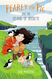Pearly and Pig and the Island of Secrets : Pearly and Pig - Sue Whiting