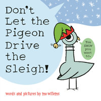 Don't Let the Pigeon Drive the Sleigh! - Mo Willems
